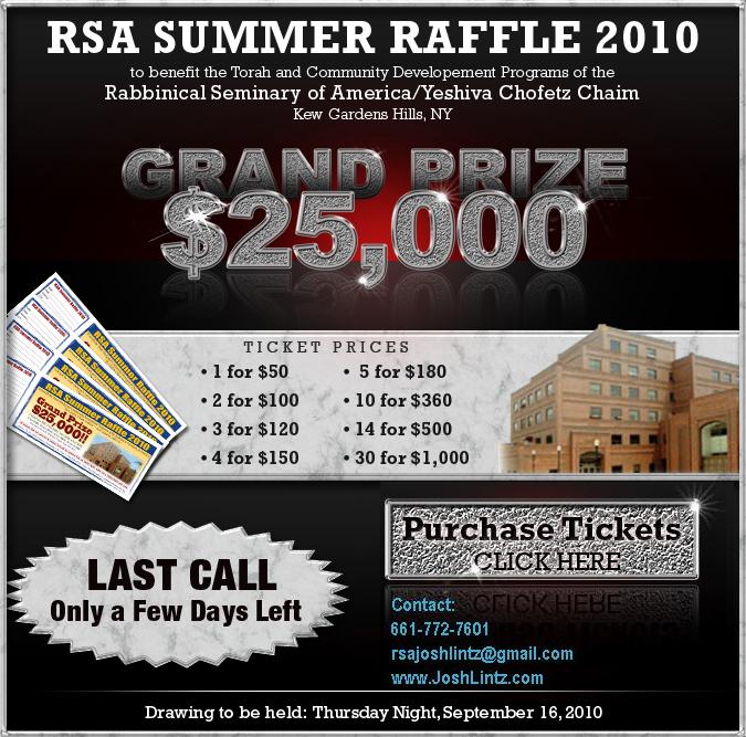 $25,000 Summer Raffle. Click here to purchase tickets. 1 ticket for $50, 3 for $120, 4 for $150, 5 for $180, 10 for $360, 14 for $500, 30 for $1,000.